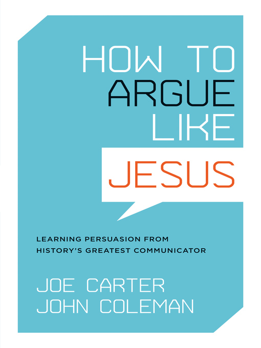 Title details for How to Argue like Jesus by Joe Carter - Available